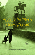 Paris to the Moon by Adam Gopnik