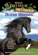 Magic Tree House Fact Tracker #27: Horse Heroes: A Nonfiction Companion to Magic Tree House #49: Stallion by Starlight