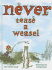 Never tease a weasel.