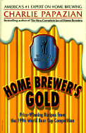 Home Brewers Gold: Prize-Winning Recipes from the 1996 World Beer Cup Competition