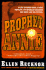 Prophet Annie: Being the Recently Discovered Memoir of Annie Pinkerton Boone Newcastle Dearborn, Prophet and Seer