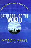 Cathedral of the World: Sailing Notes for a Blue Planet