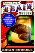 Postcards from the Brain Museum: The Improbable Search for Meaning in the Matter of Famous Minds