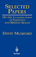 Selected Papers: On the Classification of Varieties and Moduli Spaces