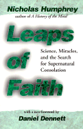 Leaps of Faith: Science, Miracles, and the Search for Supernatural Consolation