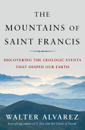 The Mountains of St. Francis: Discovering the Geologic Events That Shaped Our Earth