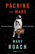 Packing for Mars: The Curious Science of Life in the Void