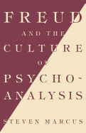 Freud and the Culture of Psychoanalysis: Studies in the Transition from Victorian Humanism To...