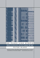 No Place Like Utopia: Modern Architecture and the Company We Kept