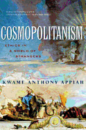 Cosmopolitanism: Ethics in a World of Strangers