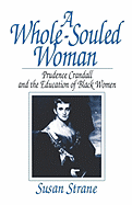 A Whole-Souled Woman: Prudence Crandall and the Education of Black Women