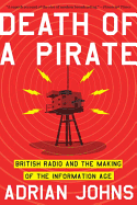 death of a pirate british radio and the making of the information age