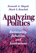 Analyzing Politics: Rationality, Behavior, and Instititutions