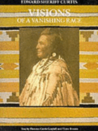 Edward Sheriff Curtis: Visions of a Vanishing Race