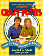 Crazy Plates: Low-Fat Food So Good, You'll Swear It's Bad for You!
