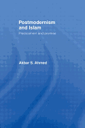 Postmodernism and Islam: Predicament and Promise