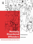 Mentally Disordered Offenders: Managing People Nobody Owns