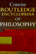 Concise Routledge Encyclopedia of Philosophy