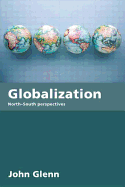 Globalization: North-South Perspectives. John Glenn