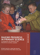 Making Progress in Primary Science: A Handbook for Inservice and Preservice Course Leaders