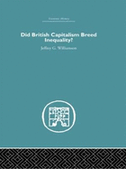 The UK: Did British Capitalism Breed Inequality? (Economic History S.) Jeffrey G. Williamson