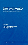 Global Insurgency and the Future of Armed Conflict: Debating Fourth-Generation Warfare