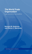 The World Trade Organization: Law, Economics, and Politics