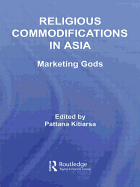 Religious commodifications in Asia: marketing gods