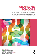 Changing Schools: Alternative Ways to Make a World of Difference