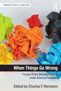 When Things Go Wrong: Foreign Policy Decision Making Under Adverse Feedback