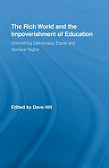 The Rich World and the Impoverishment of Education: Diminishing Democracy, Equity and Workers' Rights
