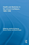 Health and Medicine in the Circum-Caribbean, 1800 1968