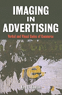 Imaging in Advertising: Verbal and Visual Codes of Commerce