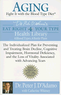 Aging: Fight It with the Blood Type Diet: Eat Right for Your Type Health Library
