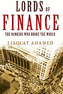 Lords of Finance: The Bankers Who Broke the World