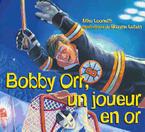 Bobby Orr Un Joueur En Or