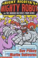 Ricky Ricotta's Mighty Robot vs the Voodoo Vultures from Venus: Bk. 3