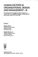 Human Factors in Organizational Design and Management-III: Proceedings of the Third International Symposium on Human Factors in Organizational Design and Management Held in Kyoto, Japan, 18-21 July, 1990