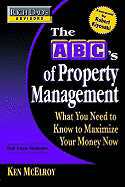 The ABC's of Property Management: What You Need to Know to Maximize Your Money Now
