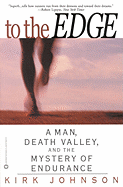 To the Edge: A Man, Death Valley, and the Mystery of Endurance