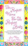 The Perfect Name for the Perfect Baby: A Magical Method for Finding the Perfect Name for Your Baby