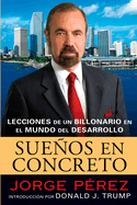 Suenos en Concreto: Lecciones de un Multimillonario en el Mundo del Desarrollo