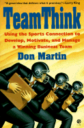 Teamthink: Using the Sports Connection to Develop, Motivate and Managea Winning Business