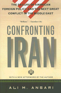 Confronting Iran: The Failure of American Foreign Policy and the Next Great Crisis in the Middle East