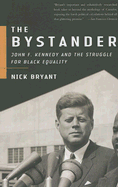 The Bystander: John F. Kennedy and the Struggle for Black Equality