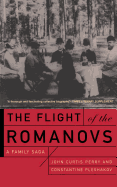 The Flight of the Romanovs a Family Saga