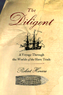 The Diligent: A Voyage Through the Worlds of the Slave Trade