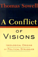A Conflict of Visions: Ideological Origins of Political Struggles