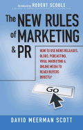 The New Rules of Marketing and PR: How to Use News Releases, Blogs, Podcasting, Viral Marketing, and Online Media to Reach Buyers Directly