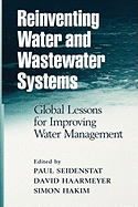Reinventing Water and Wastewater Systems: Global Lessons for Improving Water Management
